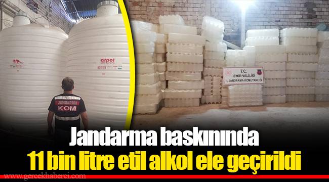 Jandarma baskınında 11 bin litre etil alkol ele geçirildi