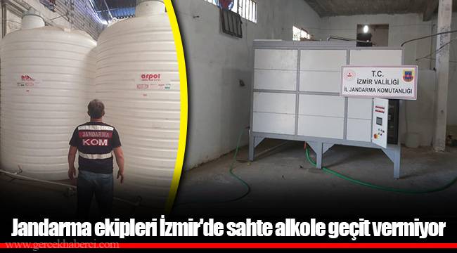 Jandarma ekipleri İzmir'de sahte alkole geçit vermiyor