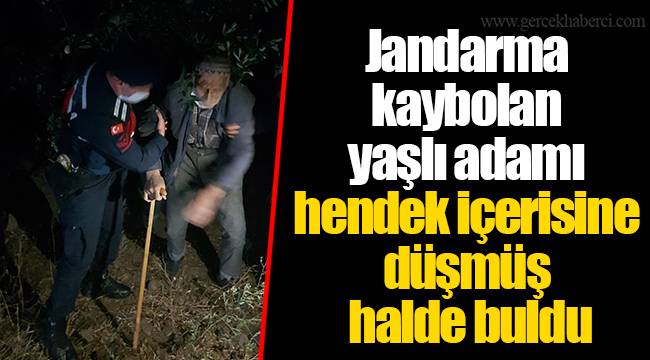 Jandarma kaybolan yaşlı adamı hendek içerisine düşmüş halde buldu