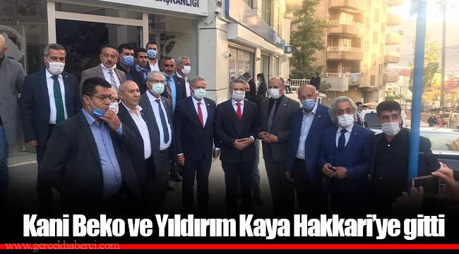 Kani Beko ve Yıldırım Kaya Hakkari’ye gitti