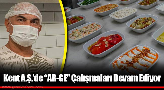 Kent A.Ş.’de “AR-GE” Çalışmaları Devam Ediyor