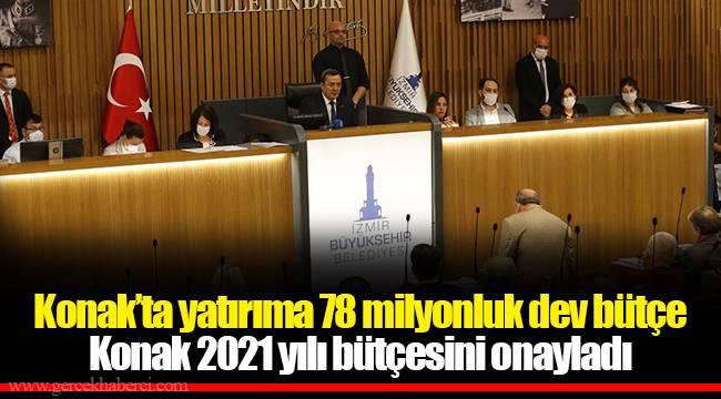 Konak 2021 yılı bütçesini onayladı