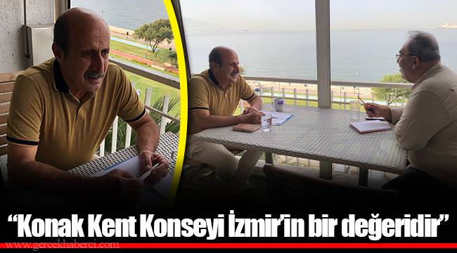 "Konak Kent Konseyi İzmir'in bir değeridir"