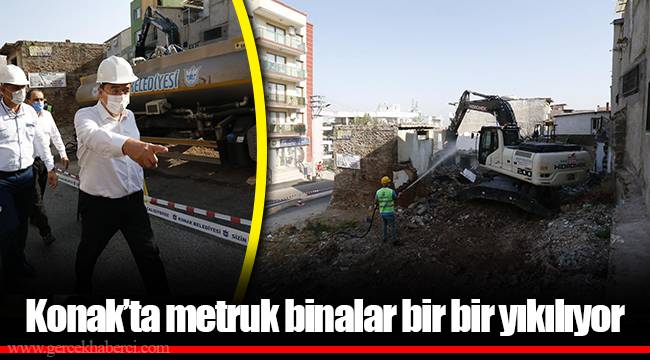 Konak’ta metruk binalar bir bir yıkılıyor