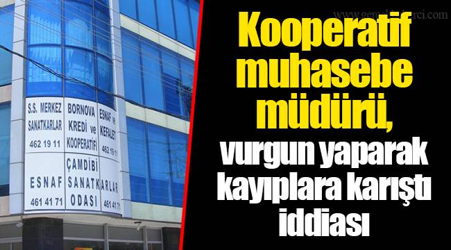 Kooperatif muhasebe müdürü, vurgun yaparak kayıplara karıştı iddiası