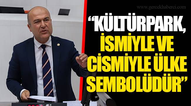 “KÜLTÜRPARK, İSMİYLE VE CİSMİYLE ÜLKE SEMBOLÜDÜR”
