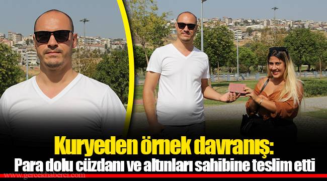 Kuryeden örnek davranış: Para dolu cüzdanı ve altınları sahibine teslim etti
