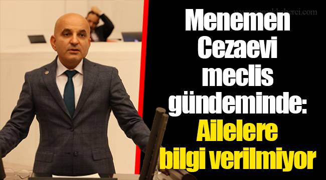 Menemen Cezaevi meclis gündeminde: Ailelere bilgi verilmiyor