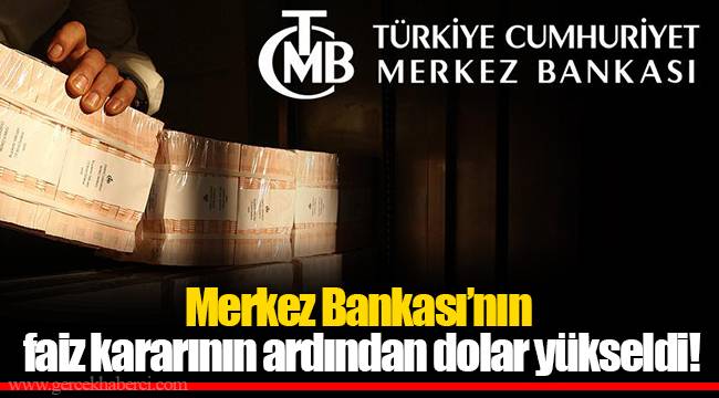 Merkez Bankası’nın faiz kararının ardından dolar yükseldi!