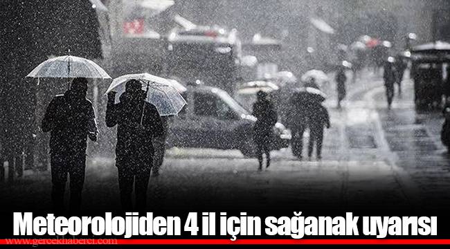 Meteorolojiden 4 il için sağanak uyarısı