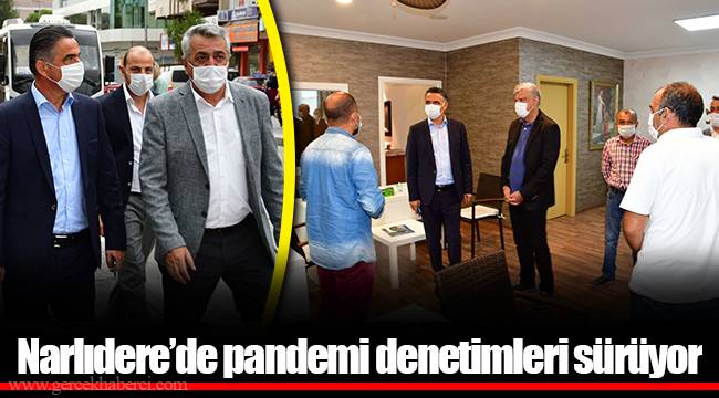 Narlıdere’de pandemi denetimleri sürüyor