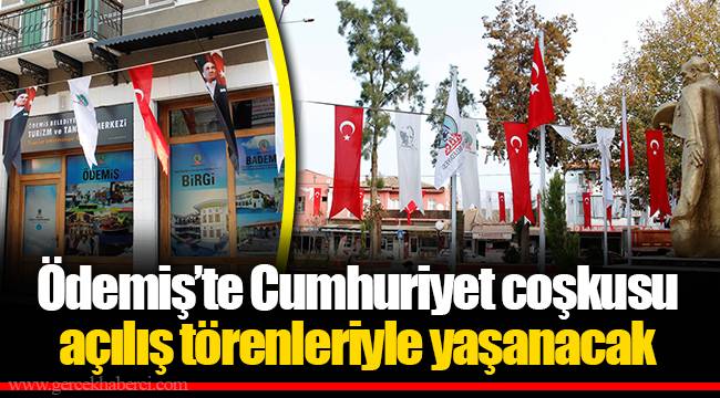 Ödemiş’te Cumhuriyet coşkusu açılış törenleriyle yaşanacak