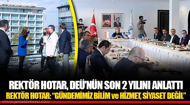 REKTÖR HOTAR, DEÜ’NÜN SON 2 YILINI ANLATTI