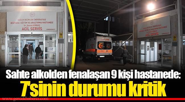 Sahte alkolden fenalaşan 9 kişi hastanede: 7'sinin durumu kritik