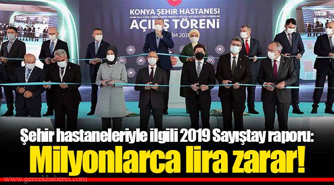 Şehir hastaneleriyle ilgili 2019 Sayıştay raporu: Milyonlarca lira zarar!