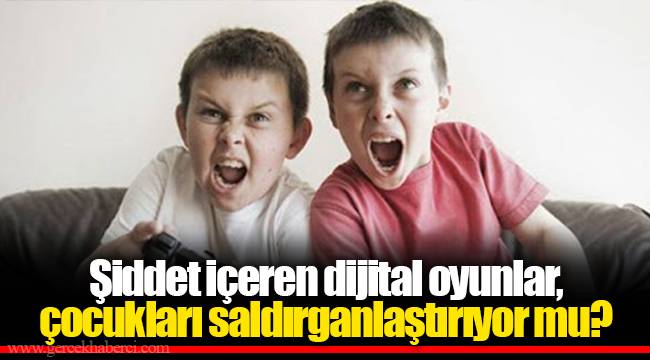 Şiddet içeren dijital oyunlar, çocukları saldırganlaştırıyor mu?