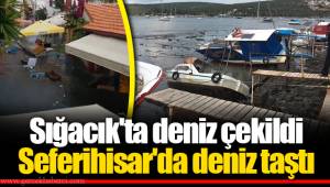 Sığacık'ta deniz çekildi... Seferihisar'da deniz taştı