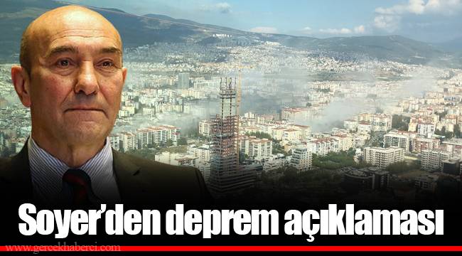 Soyer'den deprem açıklaması