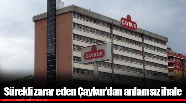 Sürekli zarar eden Çaykur’dan anlamsız ihale