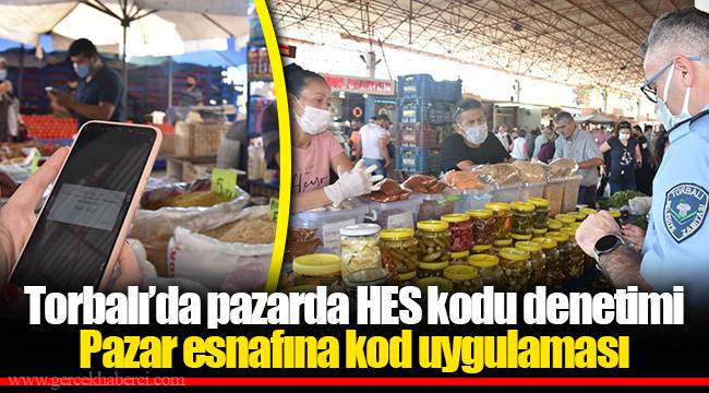 Torbalı’da pazarda HES kodu denetimi