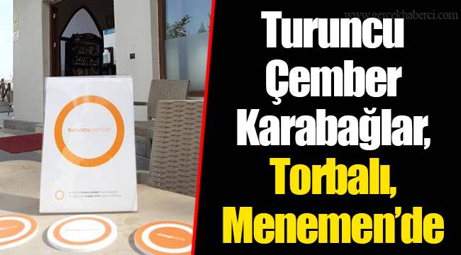 Turuncu Çember Karabağlar, Torbalı, Menemen’de
