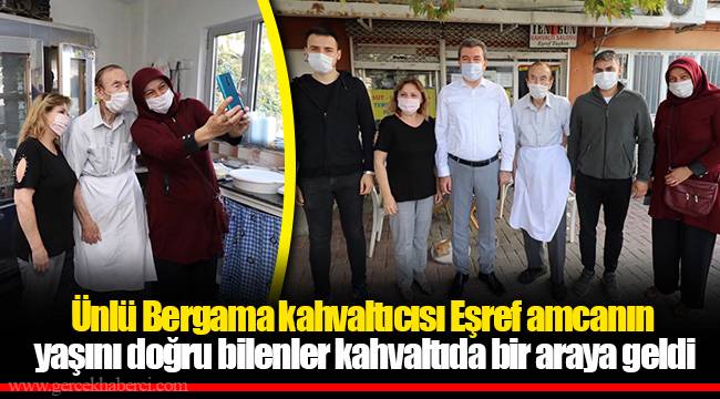 Ünlü Bergama kahvaltıcısı Eşref amcanın yaşını doğru bilenler kahvaltıda bir araya geldi
