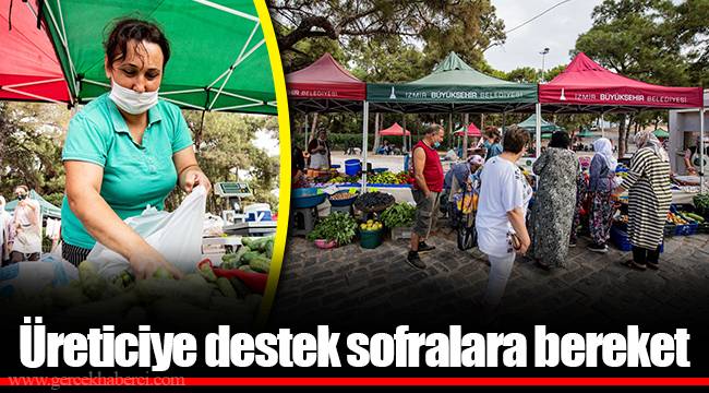 Üreticiye destek sofralara bereket