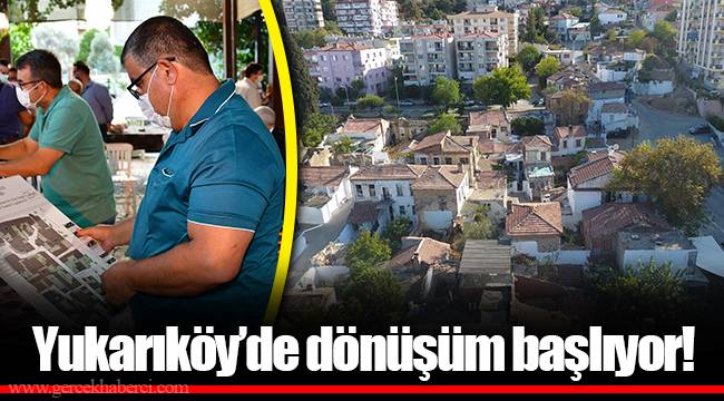 Yukarıköy’de dönüşüm başlıyor!