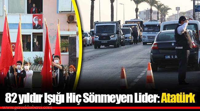 82 yıldır Işığı Hiç Sönmeyen Lider: Atatürk