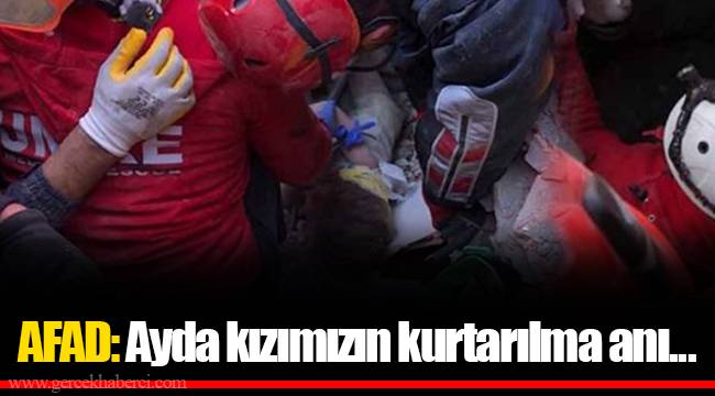 AFAD: Ayda kızımızın kurtarılma anı...