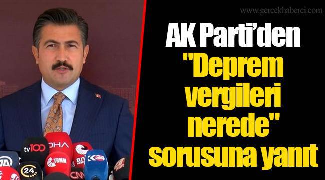 AK Parti'den "Deprem vergileri nerede" sorusuna yanıt