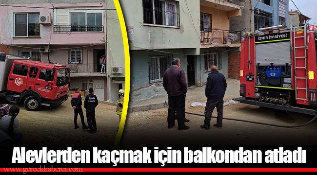 Alevlerden kaçmak için balkondan atladı
