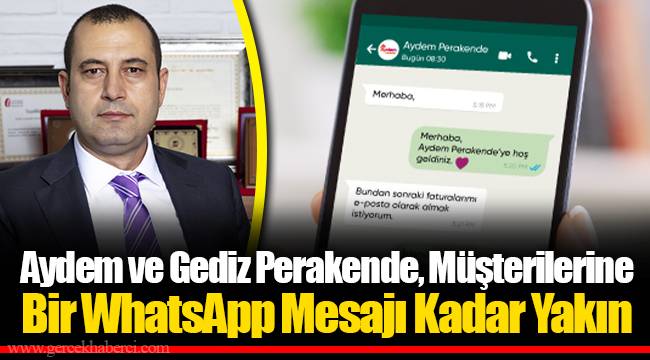 Aydem ve Gediz Perakende, Müşterilerine Bir WhatsApp Mesajı Kadar Yakın