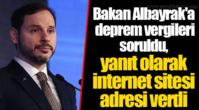 Bakan Albayrak'a deprem vergileri soruldu, yanıt olarak internet sitesi adresi verdi