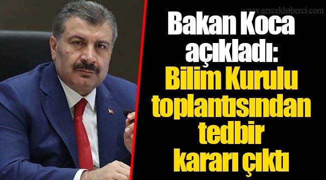 Bakan Koca açıkladı: Bilim Kurulu toplantısından tedbir kararı çıktı