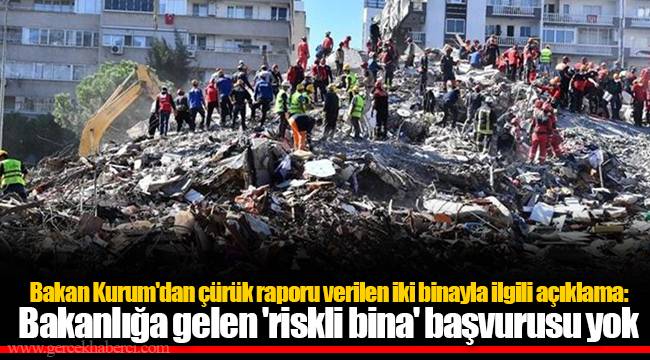 Bakan Kurum'dan çürük raporu verilen iki binayla ilgili açıklama: Bakanlığa gelen 'riskli bina' başvurusu yok