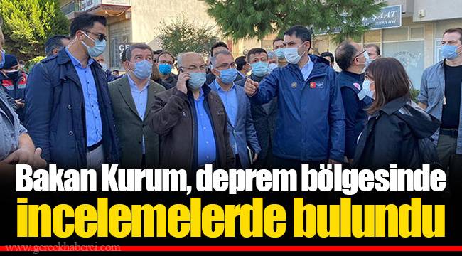 Bakan Kurum, deprem bölgesinde incelemelerde bulundu