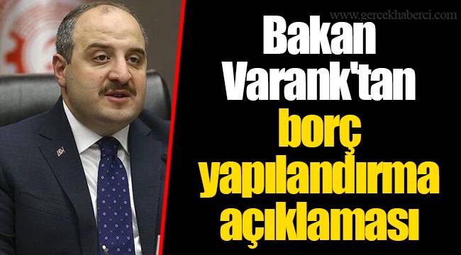 Bakan Varank'tan borç yapılandırma açıklaması