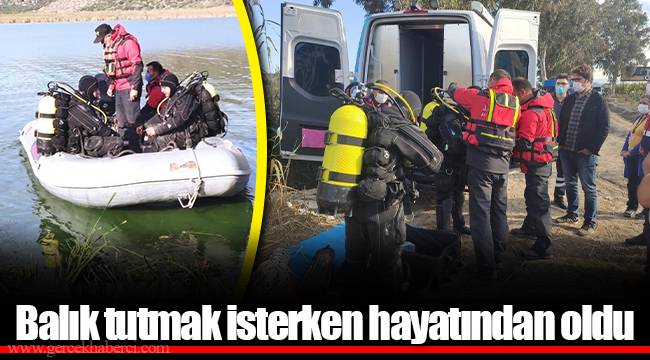 Balık tutmak isterken hayatından oldu