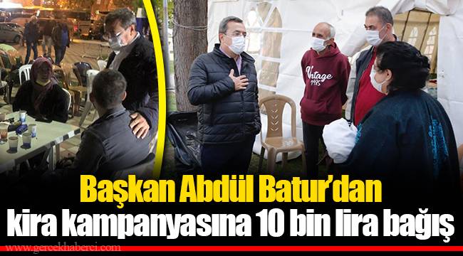 Başkan Abdül Batur’dan kira kampanyasına 10 bin lira bağış