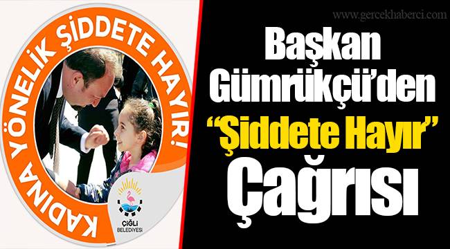 Başkan Gümrükçü’den “Şiddete Hayır” Çağrısı