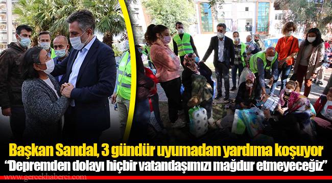 Başkan Sandal, 3 gündür uyumadan yardıma koşuyor