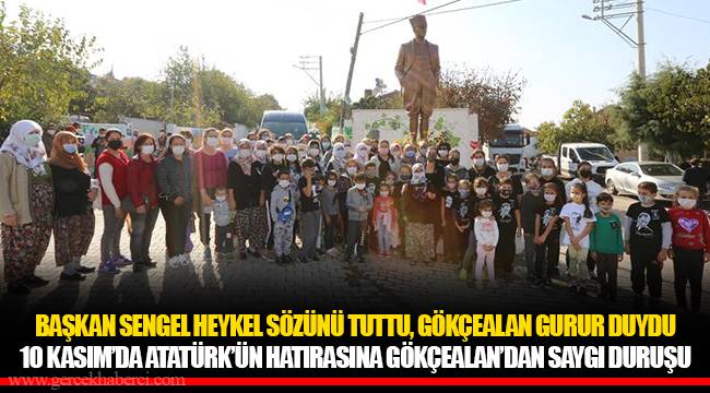 BAŞKAN SENGEL HEYKEL SÖZÜNÜ TUTTU, GÖKÇEALAN GURUR DUYDU 
