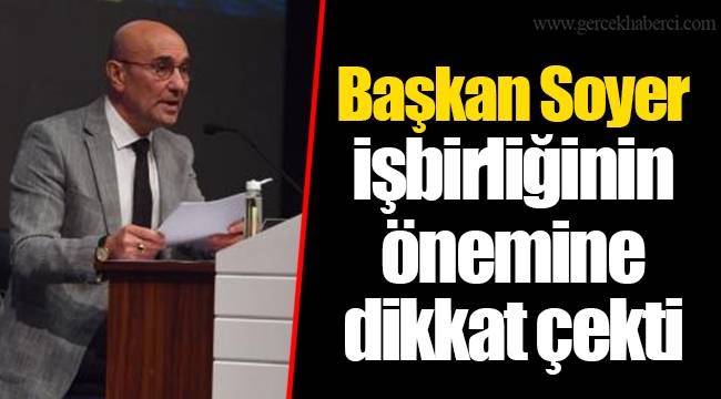 Başkan Soyer işbirliğinin önemine dikkat çekti