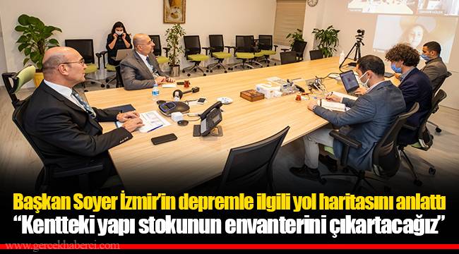 Başkan Soyer İzmir’in depremle ilgili yol haritasını anlattı