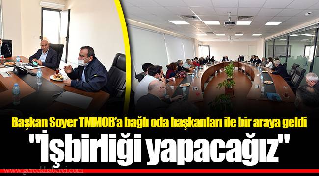 Başkan Soyer TMMOB’a bağlı oda başkanları ile bir araya geldi "İşbirliği yapacağız"