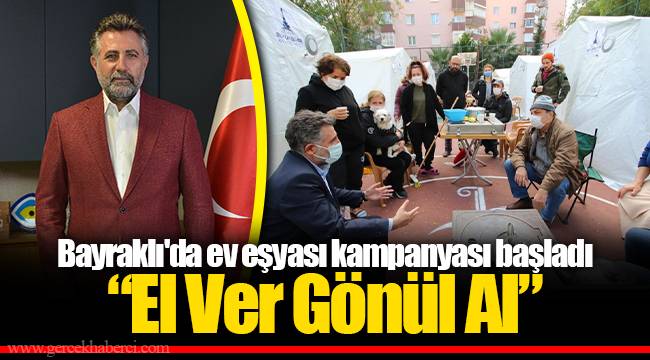 Bayraklı'da ev eşyası kampanyası başladı “El Ver Gönül Al”