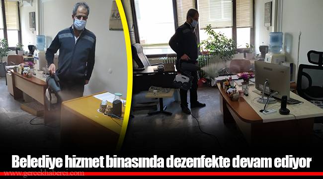 Belediye hizmet binasında dezenfekte devam ediyor