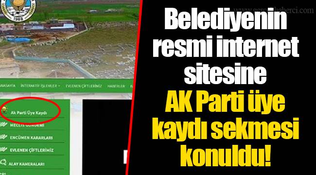 Belediyenin resmi internet sitesine AK Parti üye kaydı sekmesi konuldu!