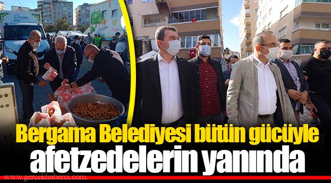 Bergama Belediyesi bütün gücüyle afetzedelerin yanında